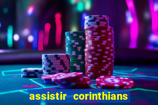 assistir corinthians futebol play hd